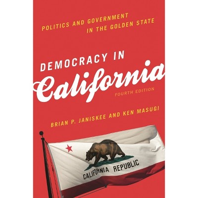 Democracy in California - 4th Edition by  Brian P Janiskee & Ken Masugi (Paperback)