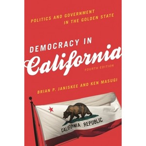 Democracy in California - 4th Edition by  Brian P Janiskee & Ken Masugi (Paperback) - 1 of 1