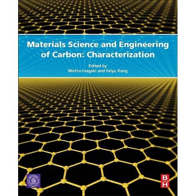 Materials Science and Engineering of Carbon - by  Michio Inagaki & Feiyu Kang (Hardcover)