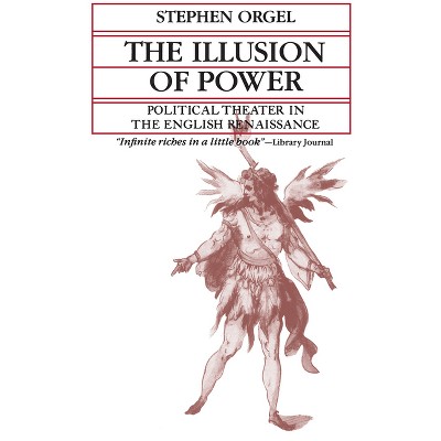 The Illusion of Power - (Quantum Book) by  Stephen Orgel (Paperback)
