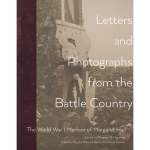 Letters and Photographs from the Battle Country - by  Margaret Hall (Paperback) - 1 of 1