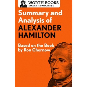 Summary and Analysis of Alexander Hamilton - (Smart Summaries) by  Worth Books (Paperback) - 1 of 1