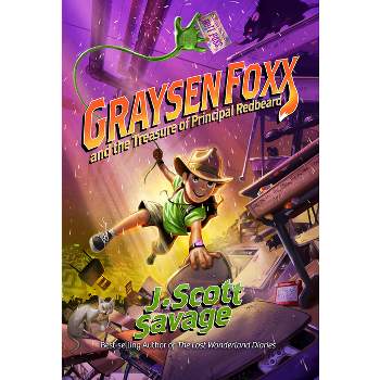 Graysen Foxx and the Treasure of Principal Redbeard - (Graysen Foxx, School Treasure Hunter) by  J Scott Savage (Hardcover)
