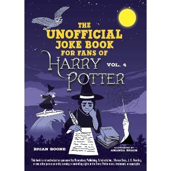 The Unofficial Joke Book for Fans of Harry Potter: Vol. 4 - (Unofficial Jokes for Fans of HP) by  Brian Boone (Paperback)