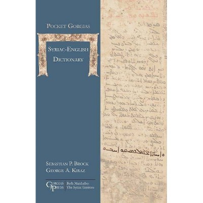 Pocket Gorgias Syriac-English Dictionary - (Gorgias Handbooks) by  Sebastian P Brock & George Anton Kiraz (Paperback)