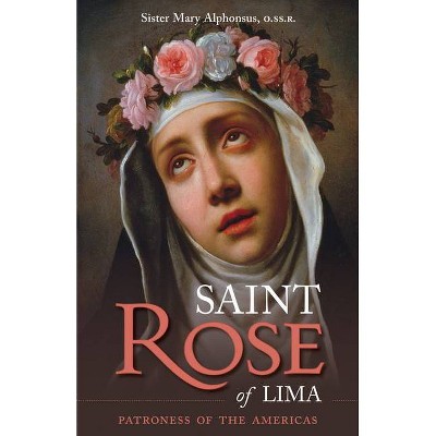 St. Rose of Lima - (Cross and Crown Series of Spirituality) by  Mary Alphonsus O (Paperback)