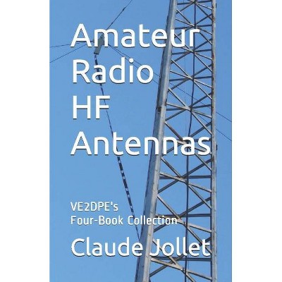 Amateur Radio HF Antennas - (Amateur Radio Hf Antennas) by  Claude Jollet (Paperback)