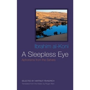 A Sleepless Eye - (Middle East Literature in Translation) by  Ibrahim Al-Koni (Hardcover) - 1 of 1