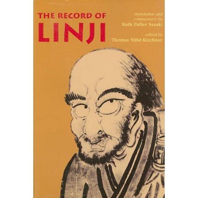 The Record of Linji - (Nanzan Library of Asian Religion and Culture) by  Thomas Yuho Kirchner (Paperback)