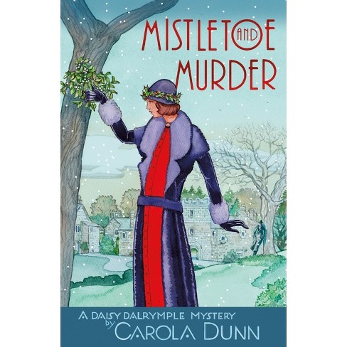 Mistletoe and Murder - (Daisy Dalrymple Mysteries) by  Carola Dunn (Paperback) - image 1 of 1