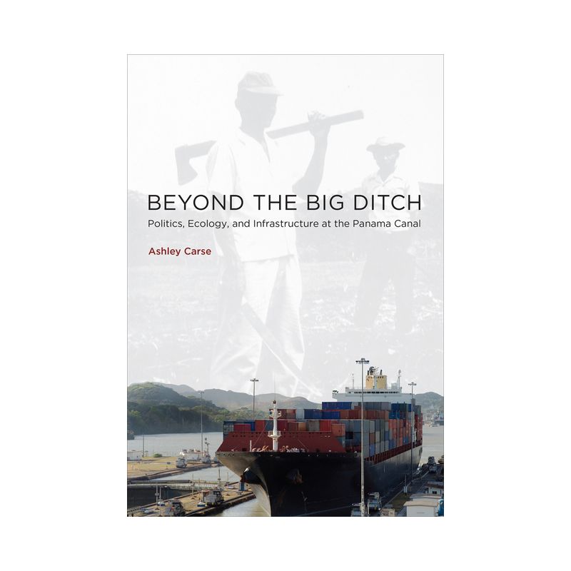 Beyond the Big Ditch - (Infrastructures) by  Ashley Carse (Paperback), 1 of 2