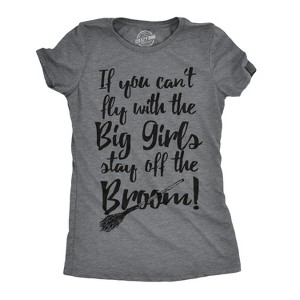 Womens If You Cant Fly With The Big Girls Stay Off The Broom Funny Witch T Shirt - Crazy Dog Women's T Shirt - 1 of 4