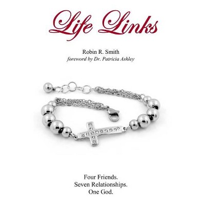 Life Links - by  Robin R Smith (Hardcover)