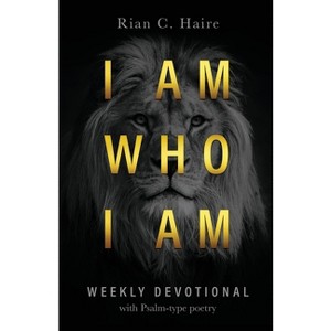 I Am Who I Am - by  Rian C Haire (Paperback) - 1 of 1