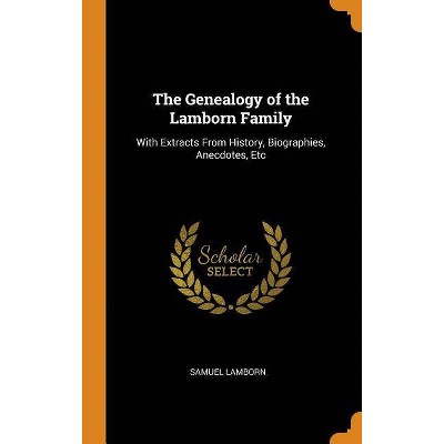 The Genealogy of the Lamborn Family - by  Samuel Lamborn (Hardcover)