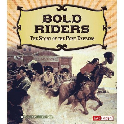 Bold Riders - (Adventures on the American Frontier) by  John Micklos Jr (Hardcover)