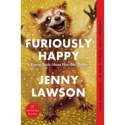 Furiously Happy: A Funny Book About Horrible Things (Paperback) by Jenny Lawson
