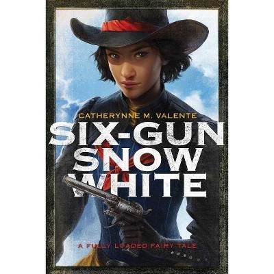 Six-Gun Snow White - by  Catherynne M Valente (Paperback)