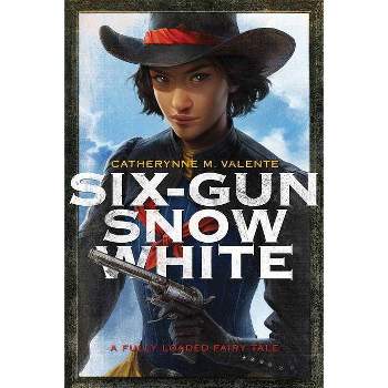 Six-Gun Snow White - by  Catherynne M Valente (Paperback)