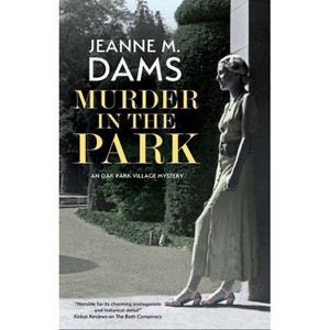 Murder in the Park - (Oak Park Village Mystery) by  Jeanne M Dams (Hardcover) - 1 of 1