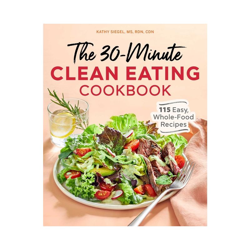 The 30-Minute Clean Eating Cookbook - by  Kathy Siegel (Paperback), 1 of 2