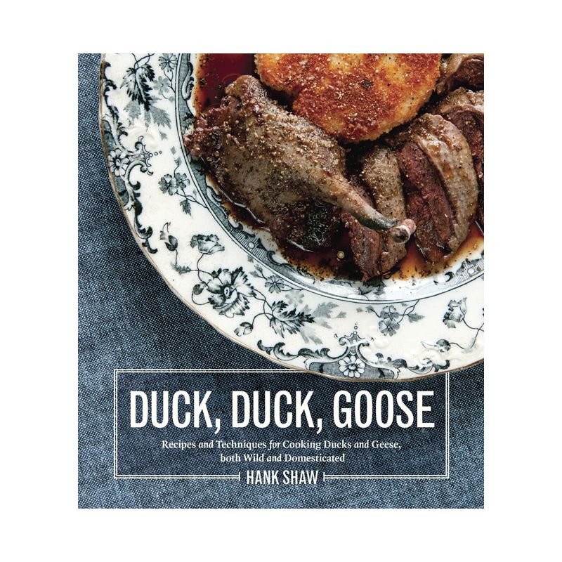 Duck, Duck, Goose - by  Hank Shaw (Hardcover), 1 of 2