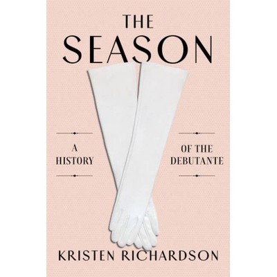 The Season - by  Kristen Richardson (Hardcover)