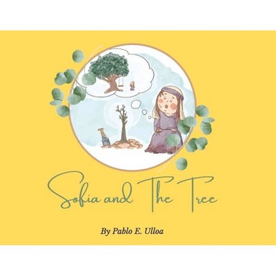 Sofia and the Tree - by  Pablo Ulloa (Paperback)