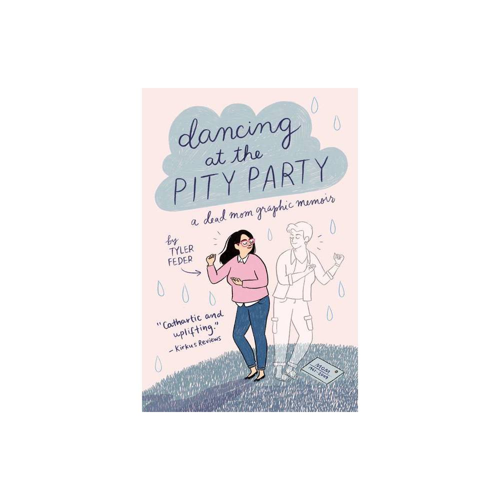 Dancing at the Pity Party - by Tyler Feder (Paperback)