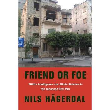 Friend or Foe - (Columbia Studies in Middle East Politics) by  Nils Hägerdal (Paperback)