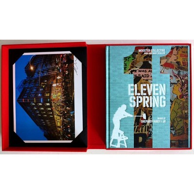 Eleven Spring Ltd Ed: Shepard Fairey - by  Shepard Fairey & Jr & Sara And Marc Schiller & Randy Kennedy & Caroline Rafferty (Hardcover)