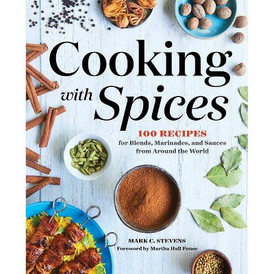 Cooking with Spices - by  Mark C Stevens (Paperback)