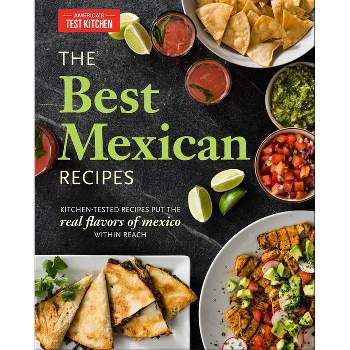 The Best Mexican Recipes - by  America's Test Kitchen (Paperback)