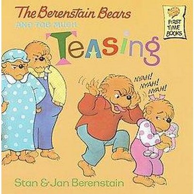 The Berenstain Bears and Too Much Teasing ( First Time Books) (Paperback) by Stan Berenstain