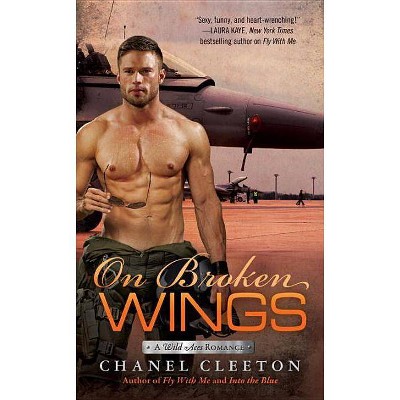 On Broken Wings - (Wild Aces Romance) by  Chanel Cleeton (Paperback)