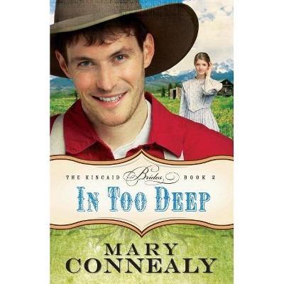 In Too Deep - (Kincaid Brides) by  Mary Connealy (Paperback)