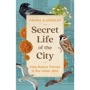 Secret Life of the City - by  Hanna Hagen Bjørgaas (Hardcover) - 1 of 1