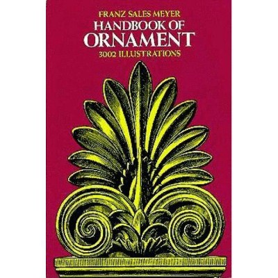 Handbook of Ornament - (Dover Pictorial Archive) by  Franz Sales Meyer (Paperback)