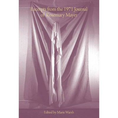 Excerpts from the 1971 Journal of Rosemary Mayer - by  Marie Warsh (Paperback)