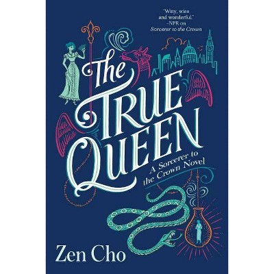 The True Queen - (Sorcerer to the Crown Novel) by  Zen Cho (Paperback)