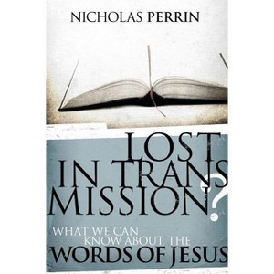 Lost in Transmission? - (Discovery Bible Study Book) by  Nicholas Perrin (Paperback) - 1 of 1