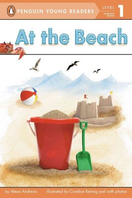 At the Beach - (Penguin Young Readers, Level 1) by  Alexa Andrews (Paperback)