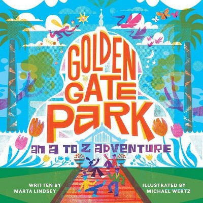 Golden Gate Park, an A to Z Adventure - by  Marta Lindsey (Hardcover)