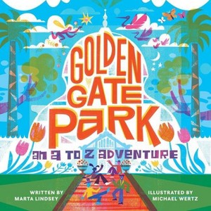 Golden Gate Park, an A to Z Adventure - by  Marta Lindsey (Hardcover) - 1 of 1