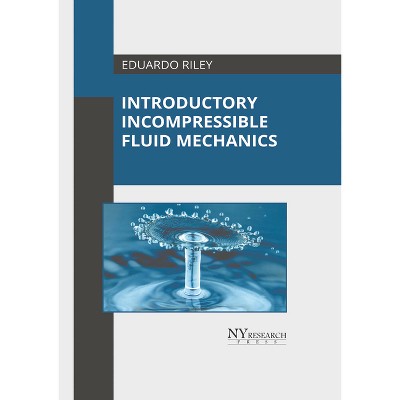 Introductory Incompressible Fluid Mechanics - by  Eduardo Riley (Hardcover)