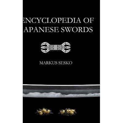 Encyclopedia of Japanese Swords - by  Markus Sesko (Hardcover)