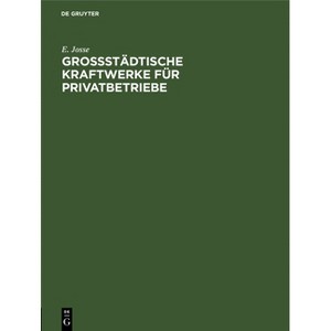 Grossstädtische Kraftwerke Für Privatbetriebe - by  E Josse (Hardcover) - 1 of 1