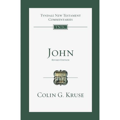 John - (Tyndale New Testament Commentaries) by  Colin G Kruse (Paperback)