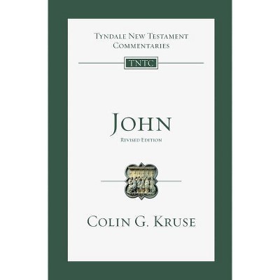 John - (Tyndale New Testament Commentaries) by  Colin G Kruse (Paperback)