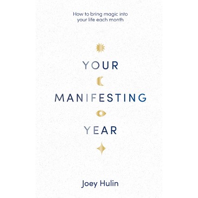 Your Manifesting Year - by  Joey Hulin (Paperback)